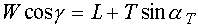 W*cos(gamma)=L+T*sin(alphaT)