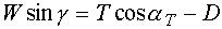 W*sin(gamma)=T*cos(alphaT)-D