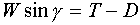 W*sin(gamma)=T-D
