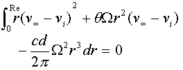 integr from 0 to Re of r*(voo-vi)^2+theta*OMEGA*r^2*(voo-vi)-cd/(2*pi)*OMEGA^2*r^3 dr=0